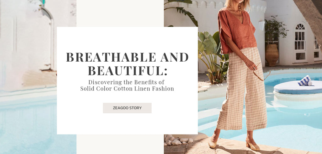 Breathable and Beautiful: Discovering the Benefits of Solid Color Cotton Linen Fashion