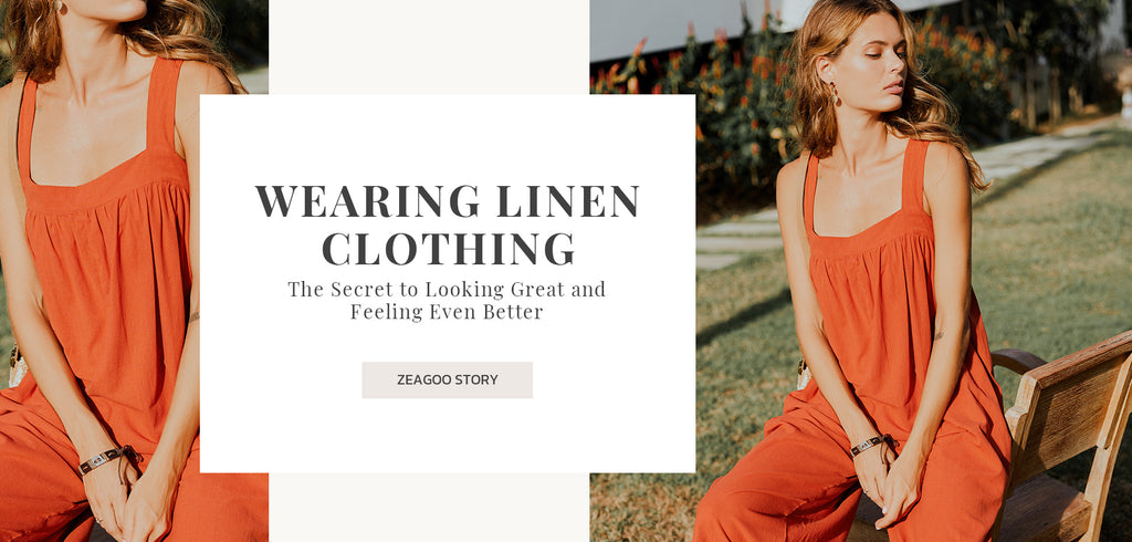 Wearing Linen Clothing: The Secret to Looking Great and Feeling Even Better