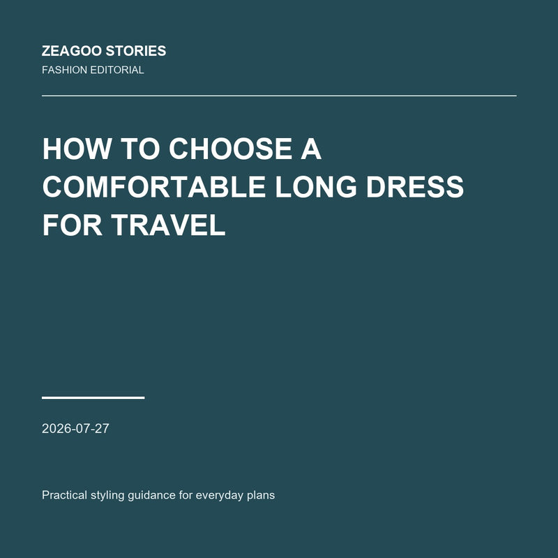 How to Choose a Comfortable Long Dress for Travel
