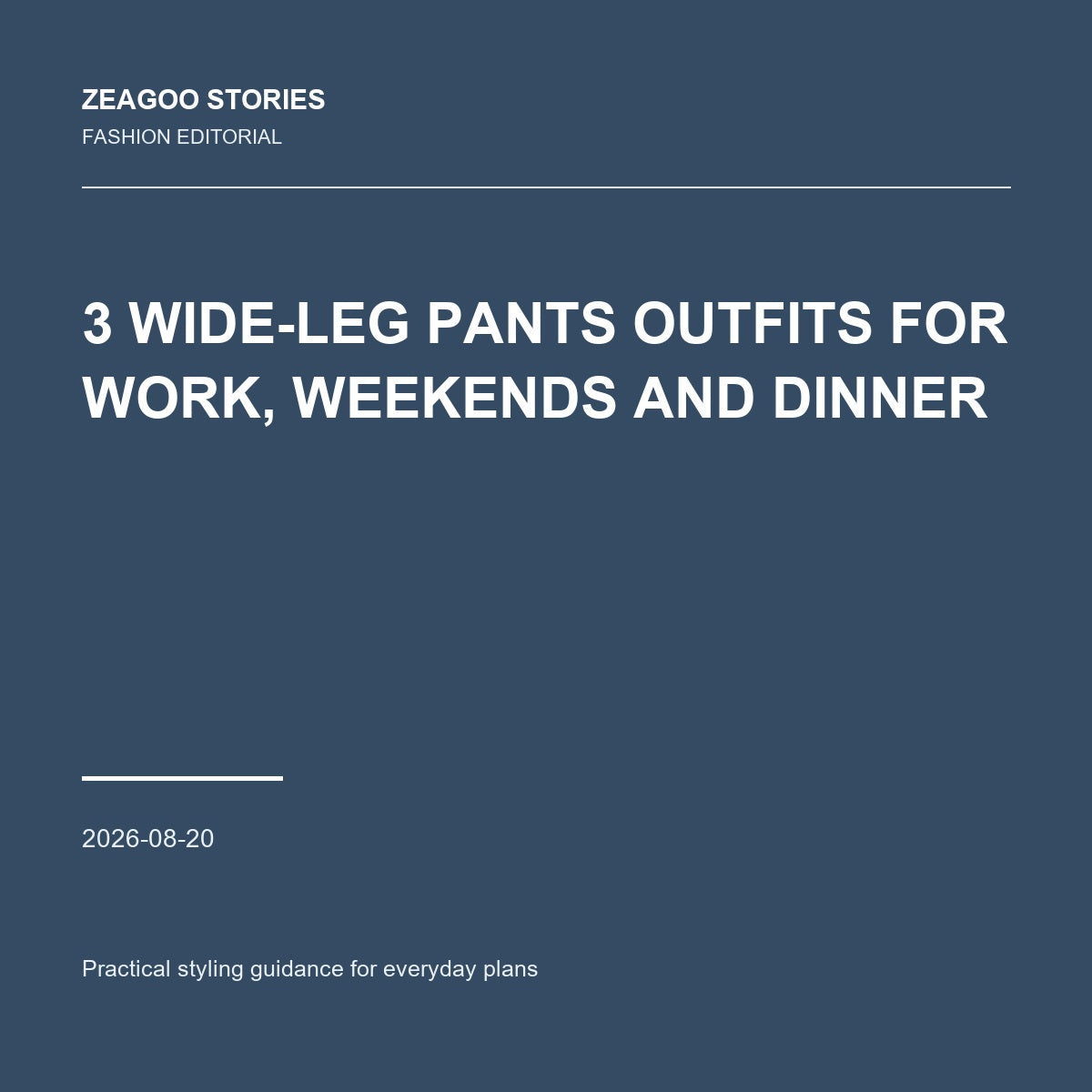 3 Wide-Leg Pants Outfits for Work, Weekends and Dinner