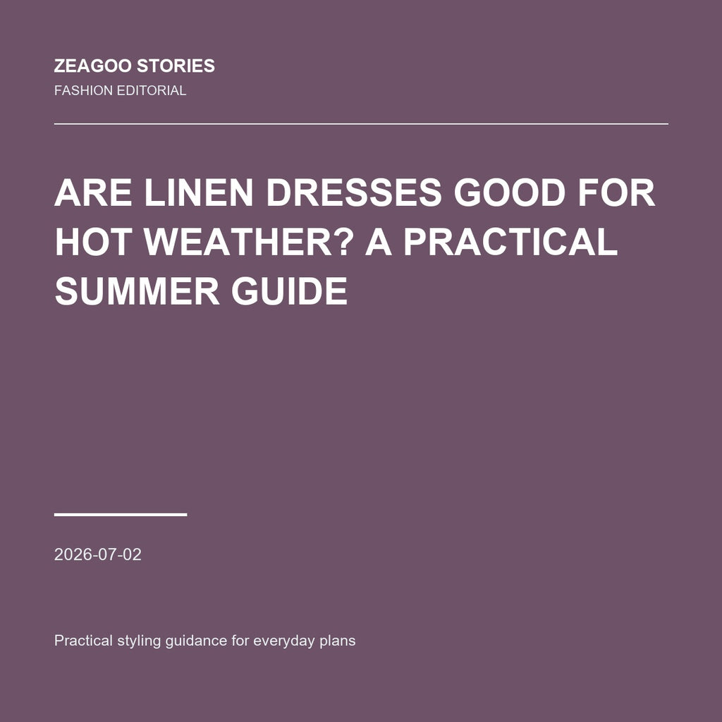 Are Linen Dresses Good for Hot Weather? A Practical Summer Guide
