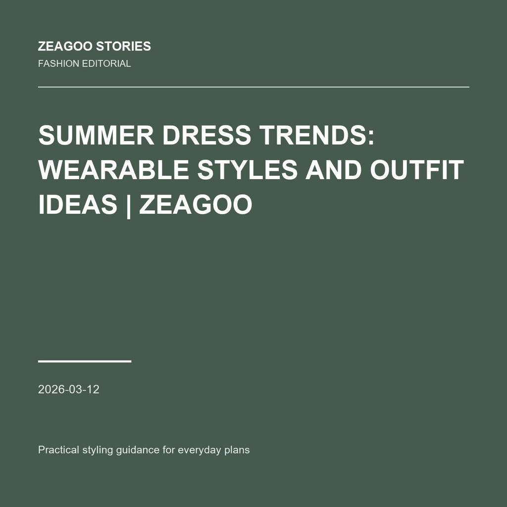 Summer Dress Trends: Wearable Styles and Outfit Ideas | Zeagoo