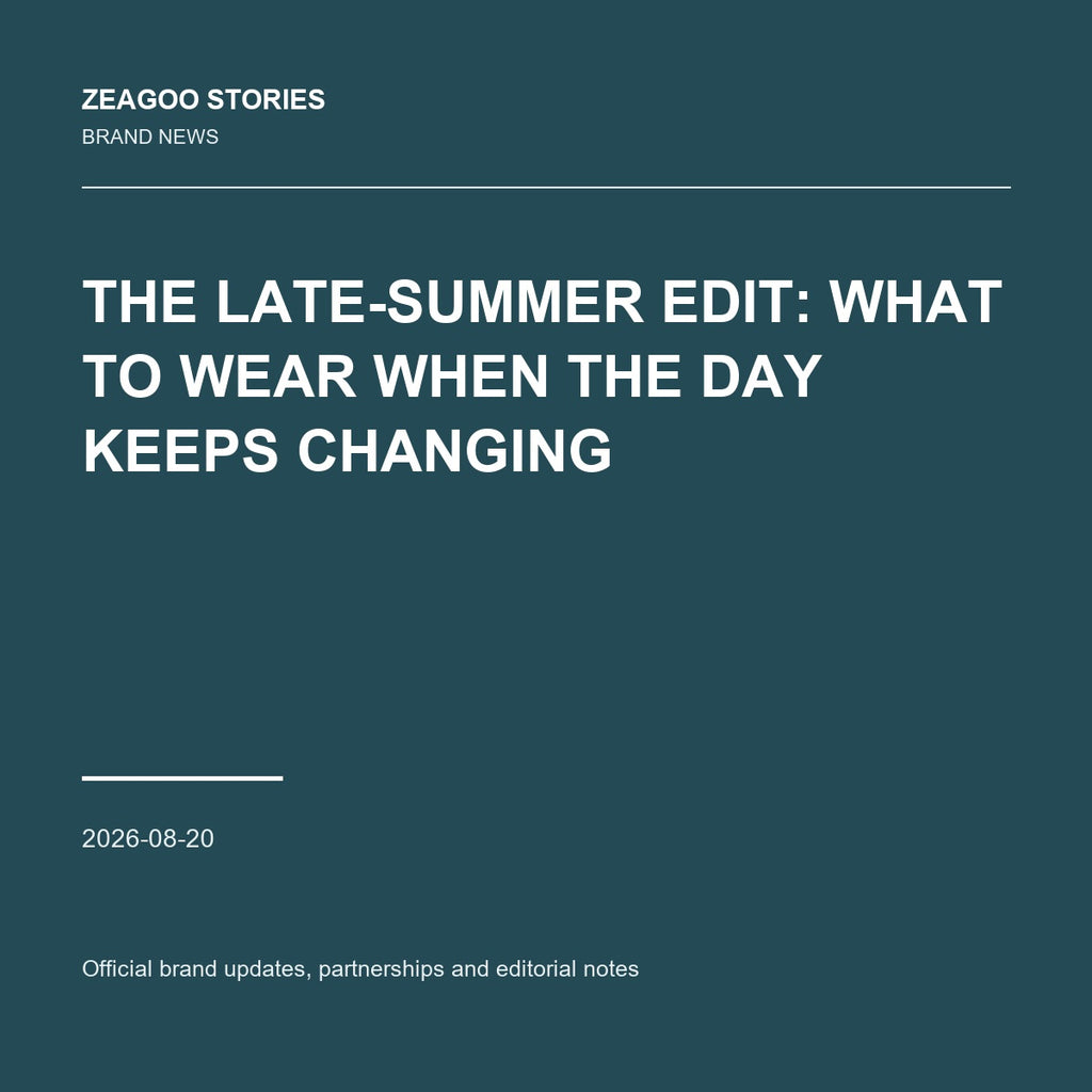 The Late-Summer Edit: What to Wear When the Day Keeps Changing