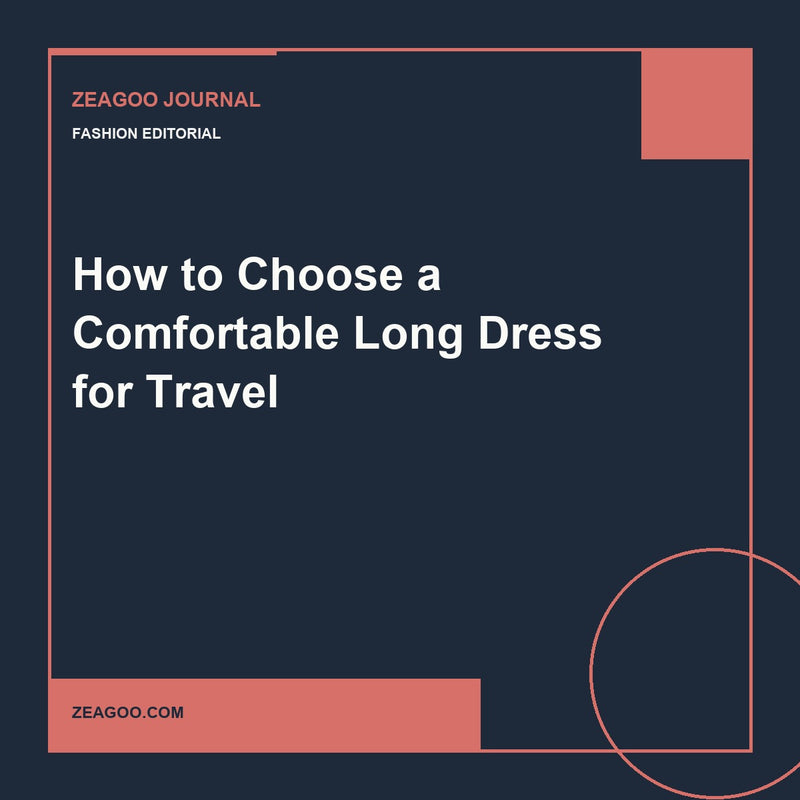 How to Choose a Comfortable Long Dress for Travel
